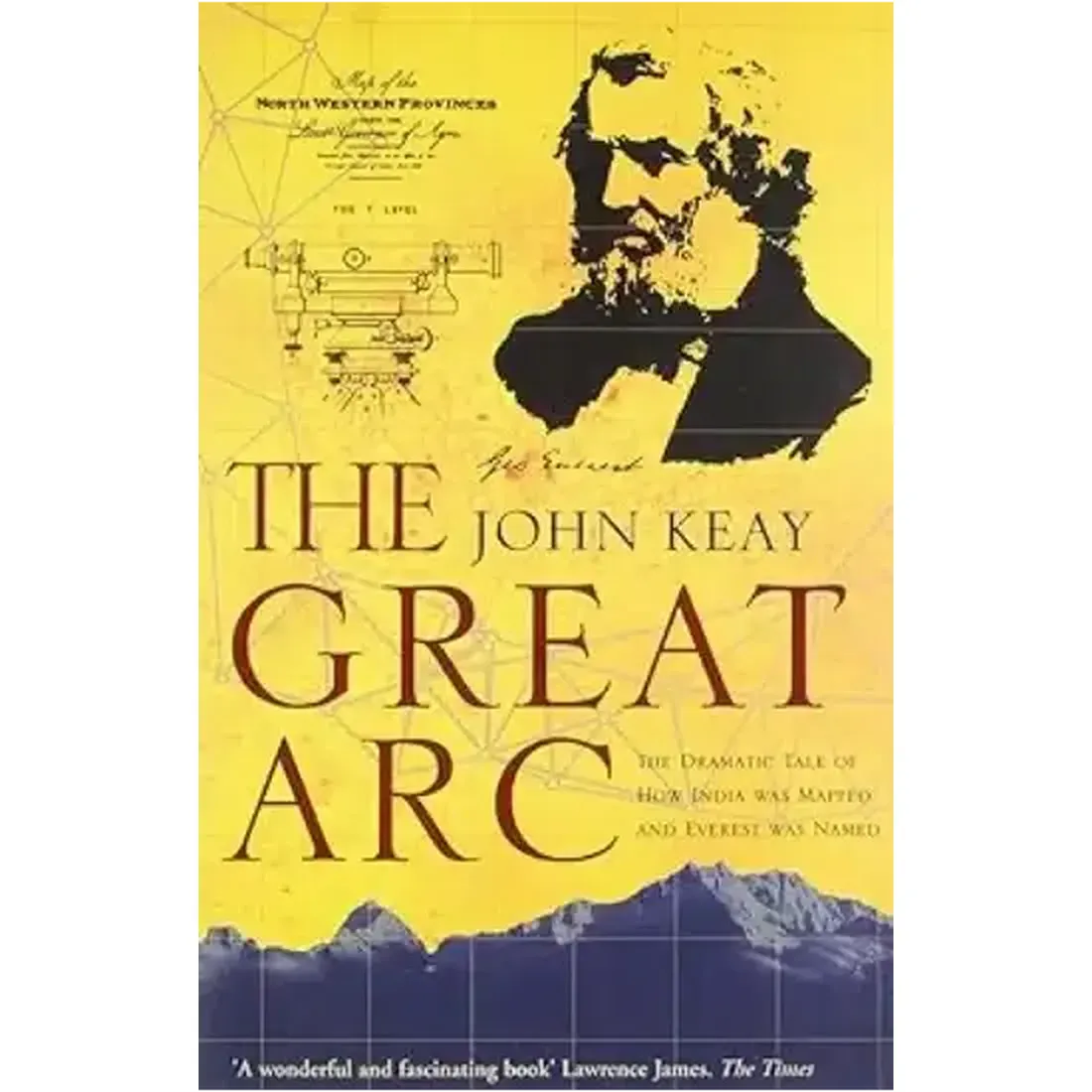 THE GREAT ARC - HOW INDIA WAS MAPPED AND EVEREST NAMED