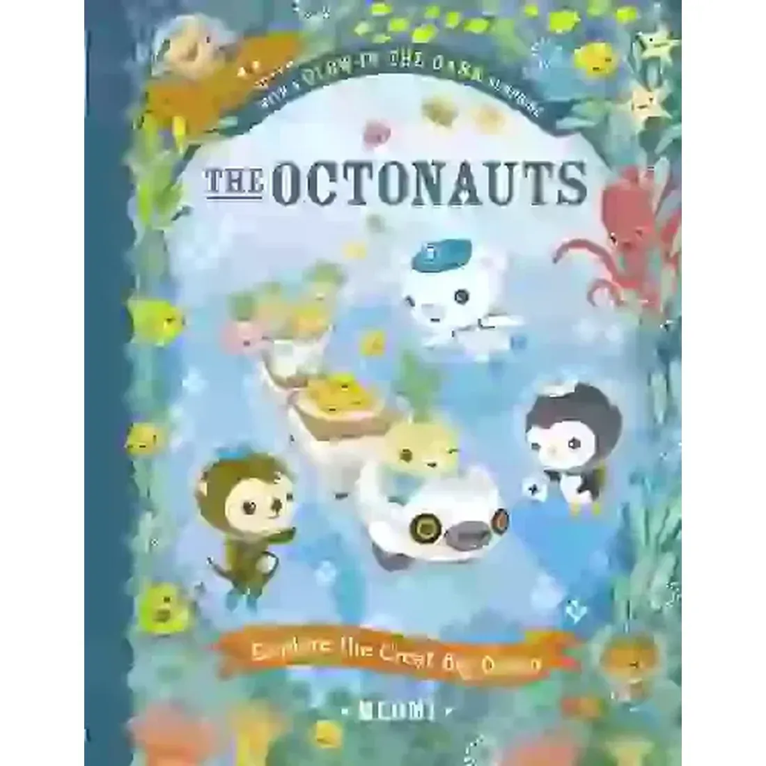 THE OCTONAUTS EXPLORE THE GREAT BIG OCEAN