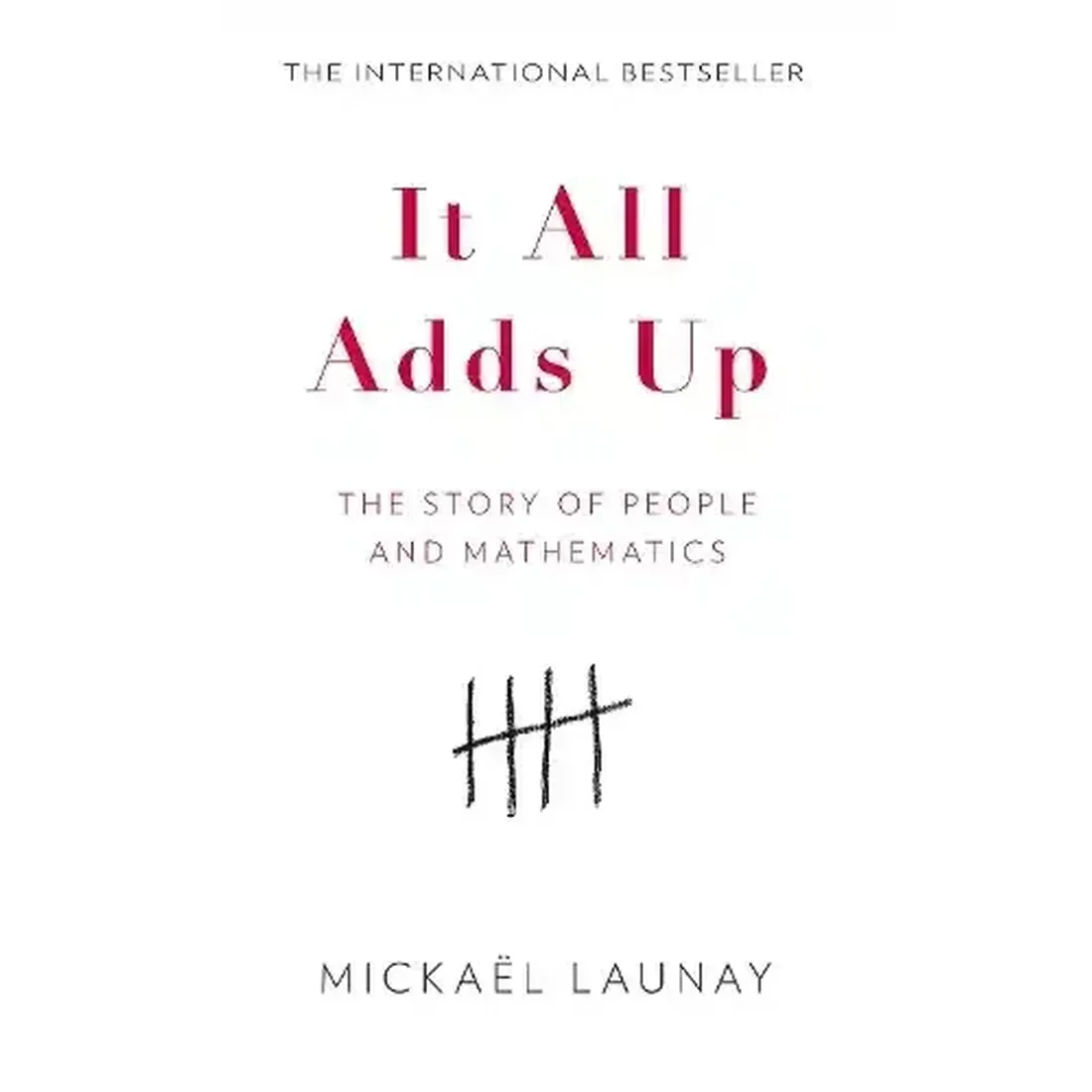 IT ALL ADDS UP: THE STORY OF PEOPLE AND MATHEMATICS