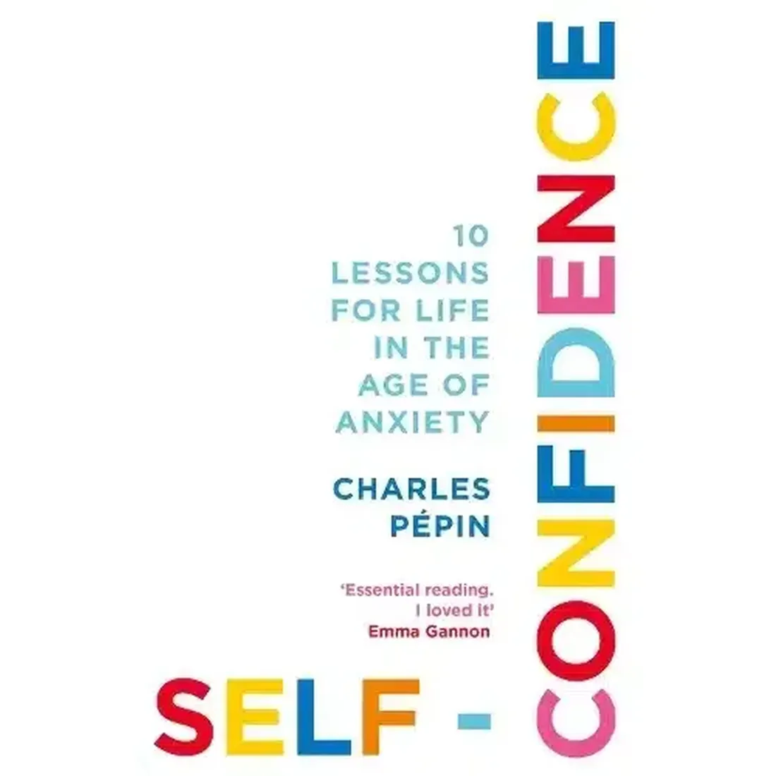 SELF-CONFIDENCE: 10 Lessons for Life in the Age of Anxiety