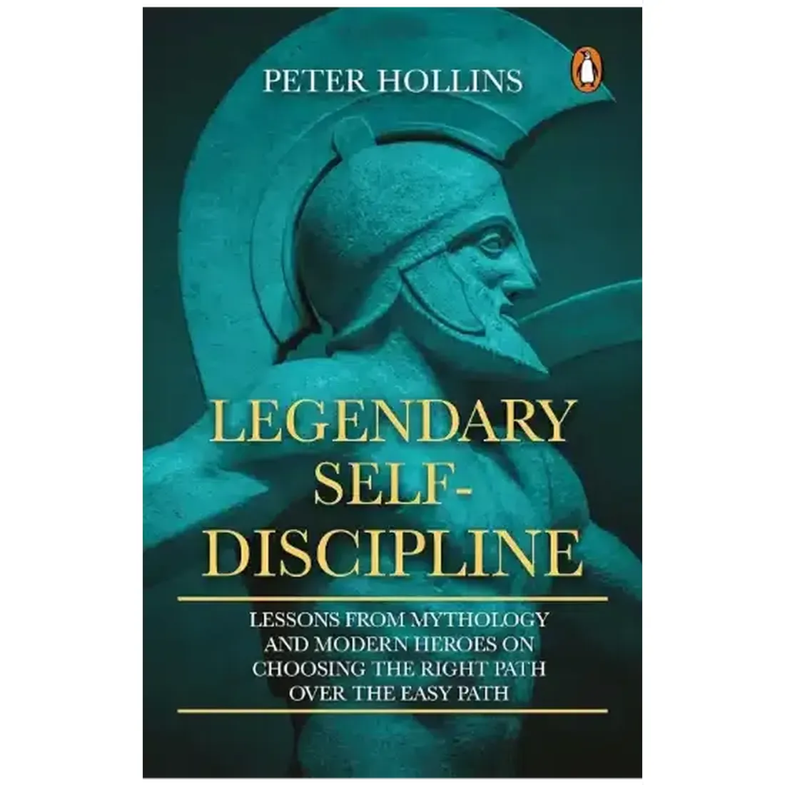 Legendary Self-Discipline: Lessons From Mythology And Modern Heroes On Choosing The Right Path Over The Easy Path