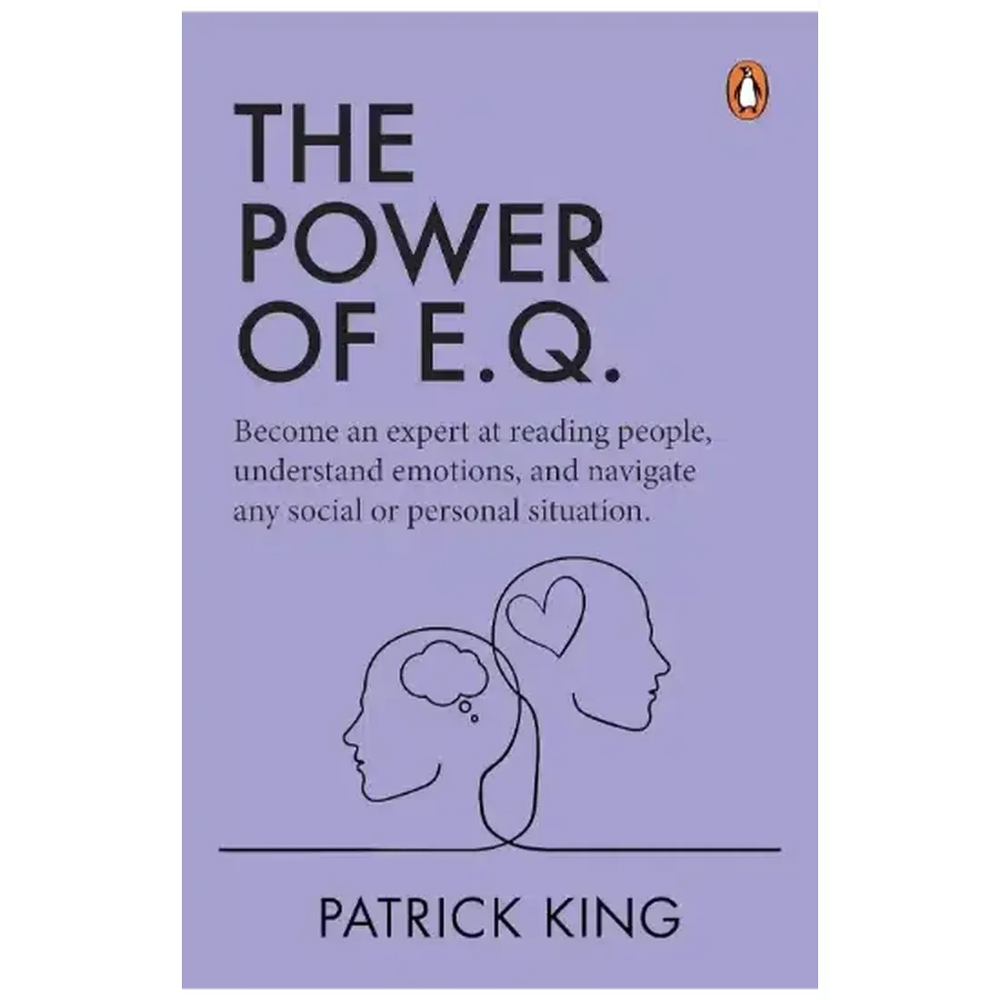 The Power of E.Q.: Become An Expert At Reading People, Understand Emotions, And Navigate Any Social Or Personal Situation