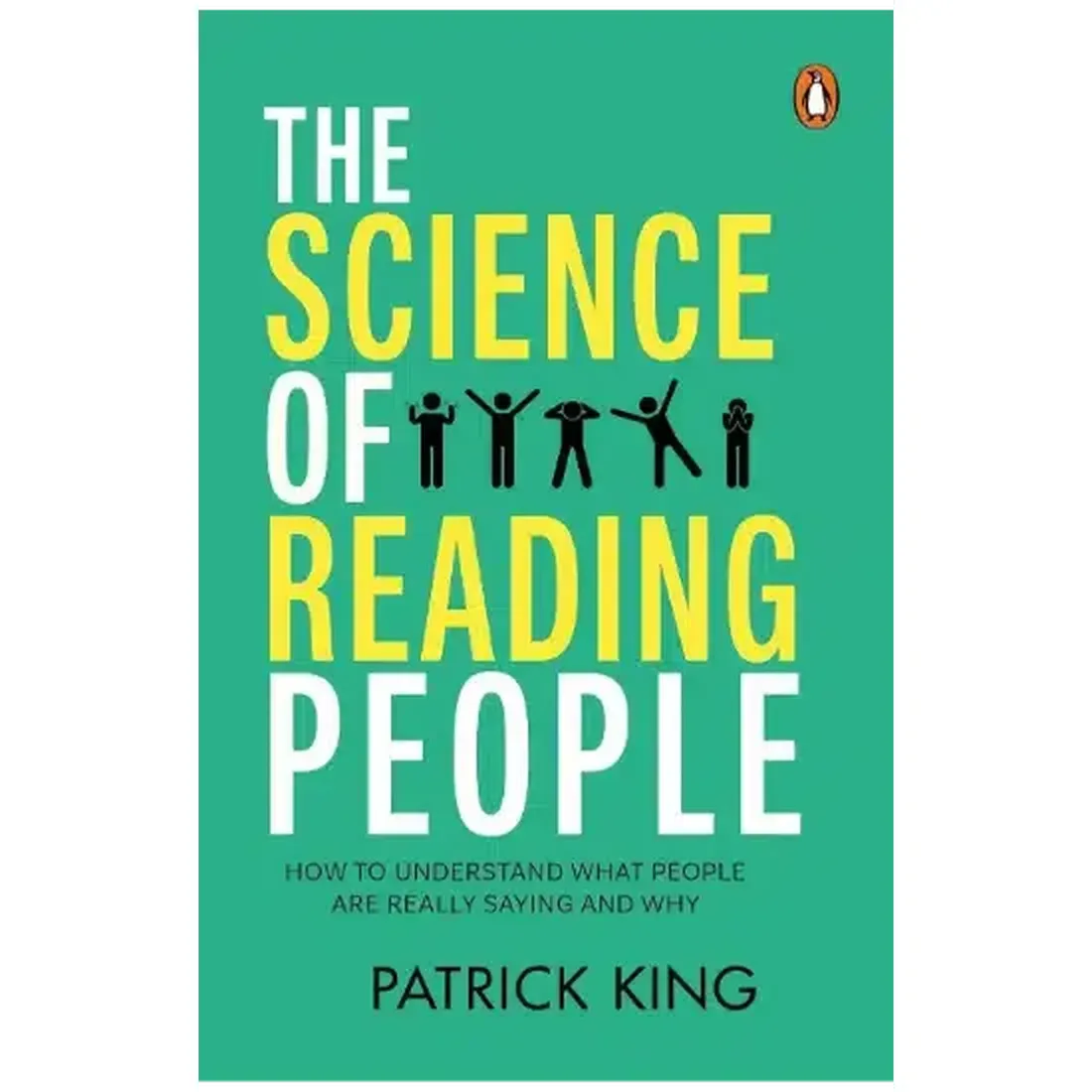 The Science Of Reading People: How To Understand What People Are Really Saying And Why