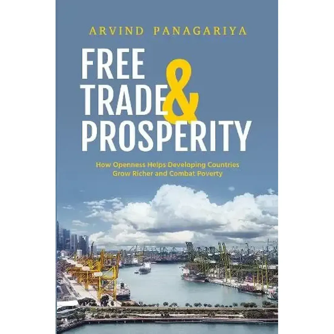 Free Trade and Prosperity: How Openness Helps Developing Countries Grow Richer and Combat Poverty
