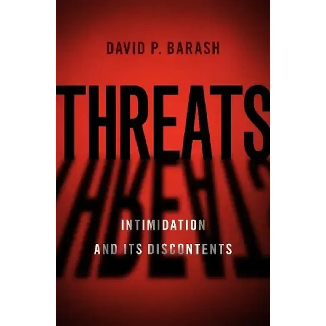 THREATS: INTIMIDATION AND ITS DISCONTENTS