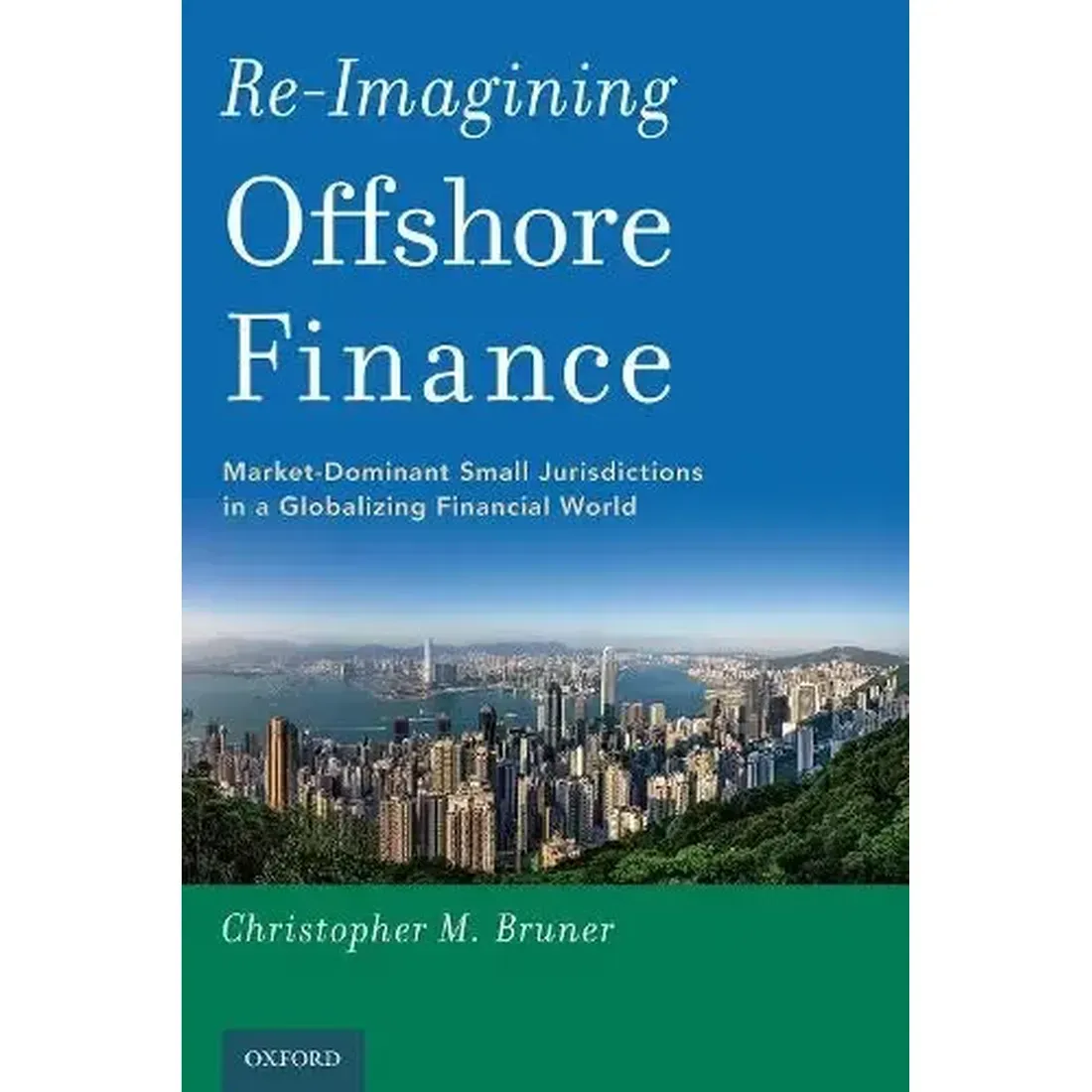Re-Imagining Offshore Finance: Market-Dominant Small Jurisdictions in a Globalizing Financial World