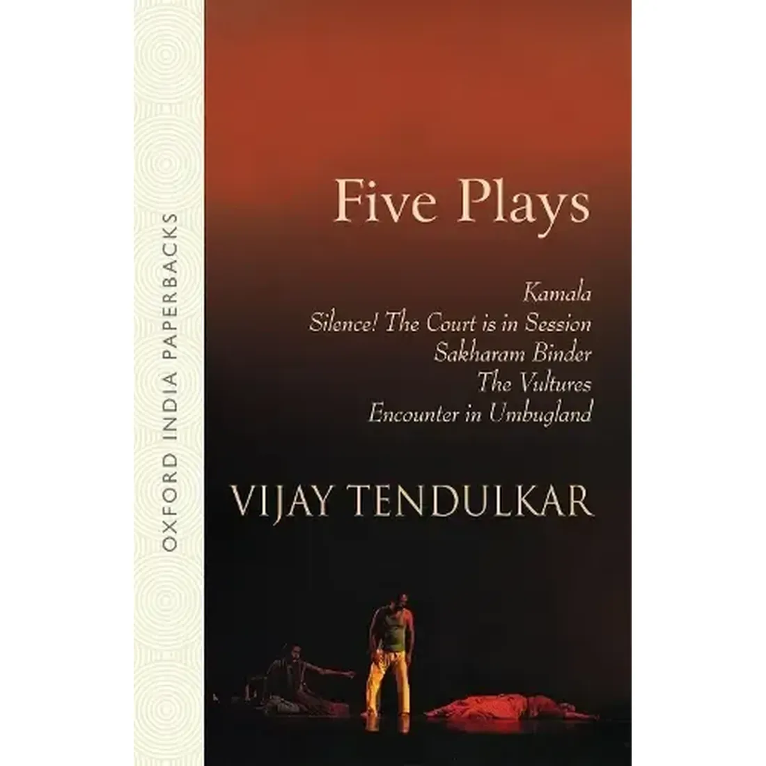 FIVE PLAYS: KAMALA, SILENCE! THE COURT IS IN SESSION, SAKHARAM BINDER, THE VULTURES, ENCOUNTER IN UMBUGLAND