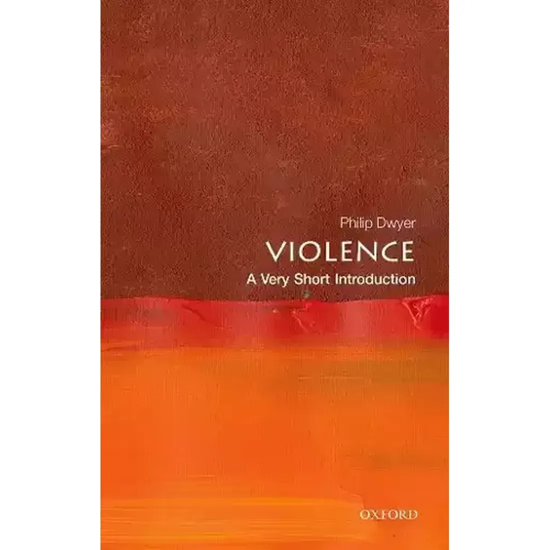VIOLENCE: A VERY SHORT INTRODUCTION