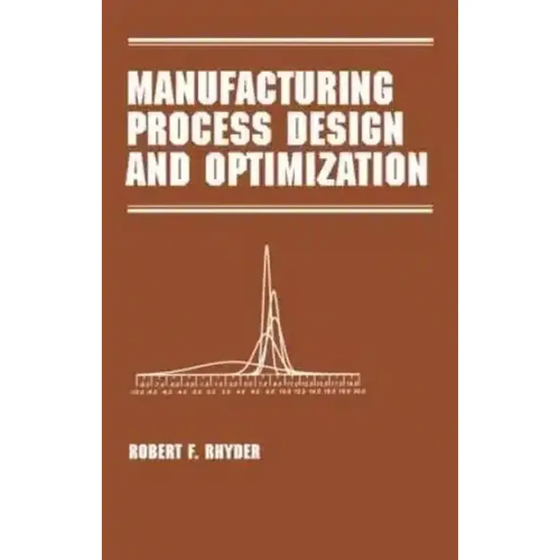 MANUFACTURING PROCESS DESIGN AND OPTIMIZATION