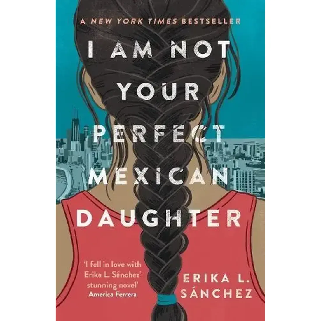 I AM NOT YOUR PERFECT MEXICAN DAUGHTER