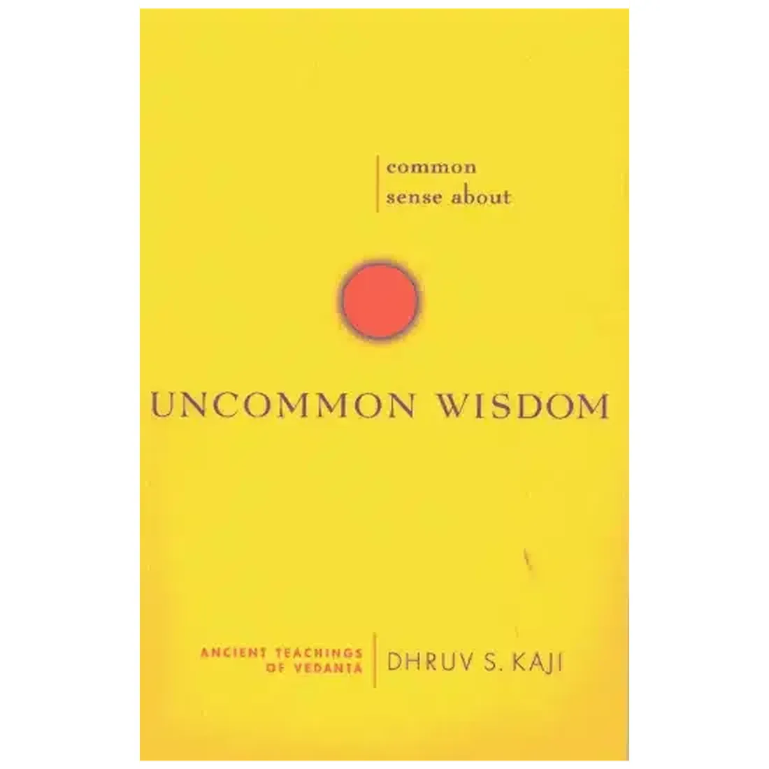 COMMON SENSE ABOUT UNCOMMON WISDOM