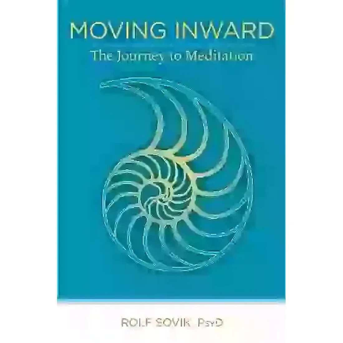 MOVING INWARD THE JOURNEY TO MEDITATION