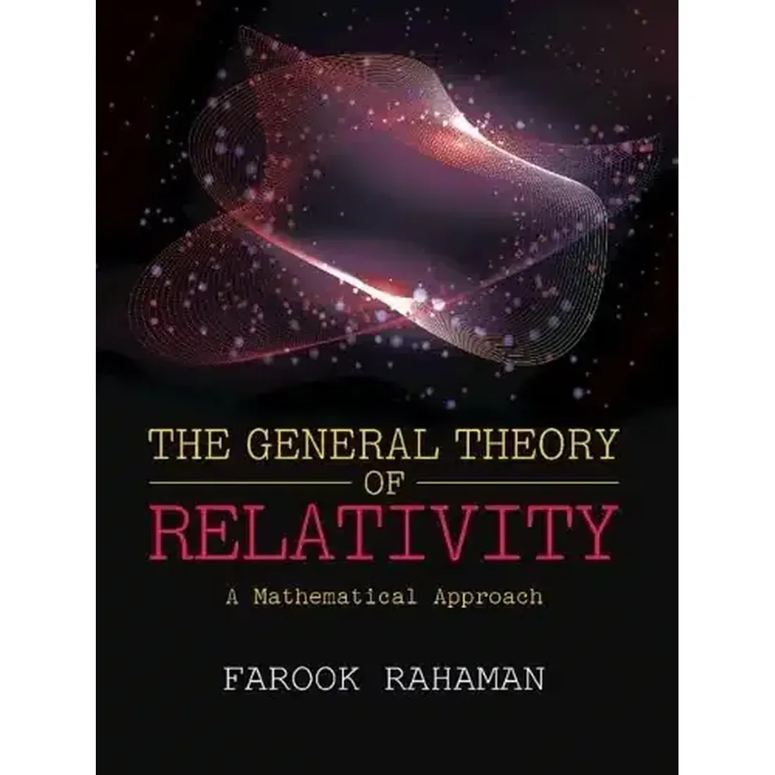 GENERAL THEORY OF RELATIVITY: A MATHEMATICAL APPROACH