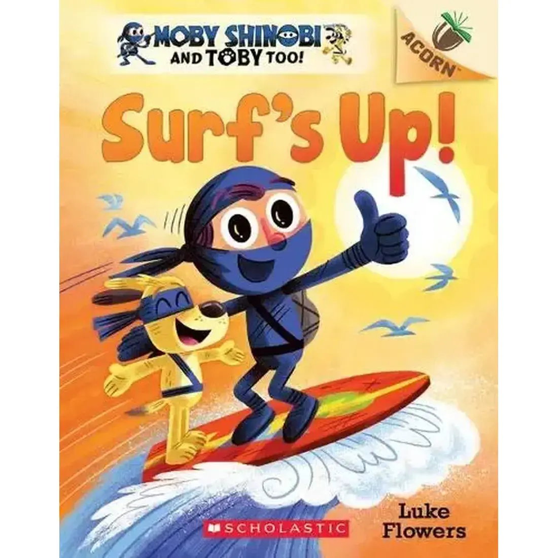 Surfs Up!: An Acorn Book (Moby Shinobi And Toby Too!)