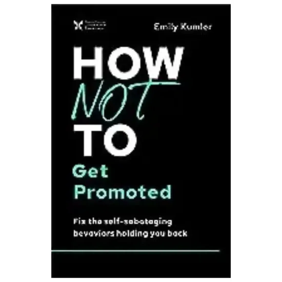How Not to Get Promoted