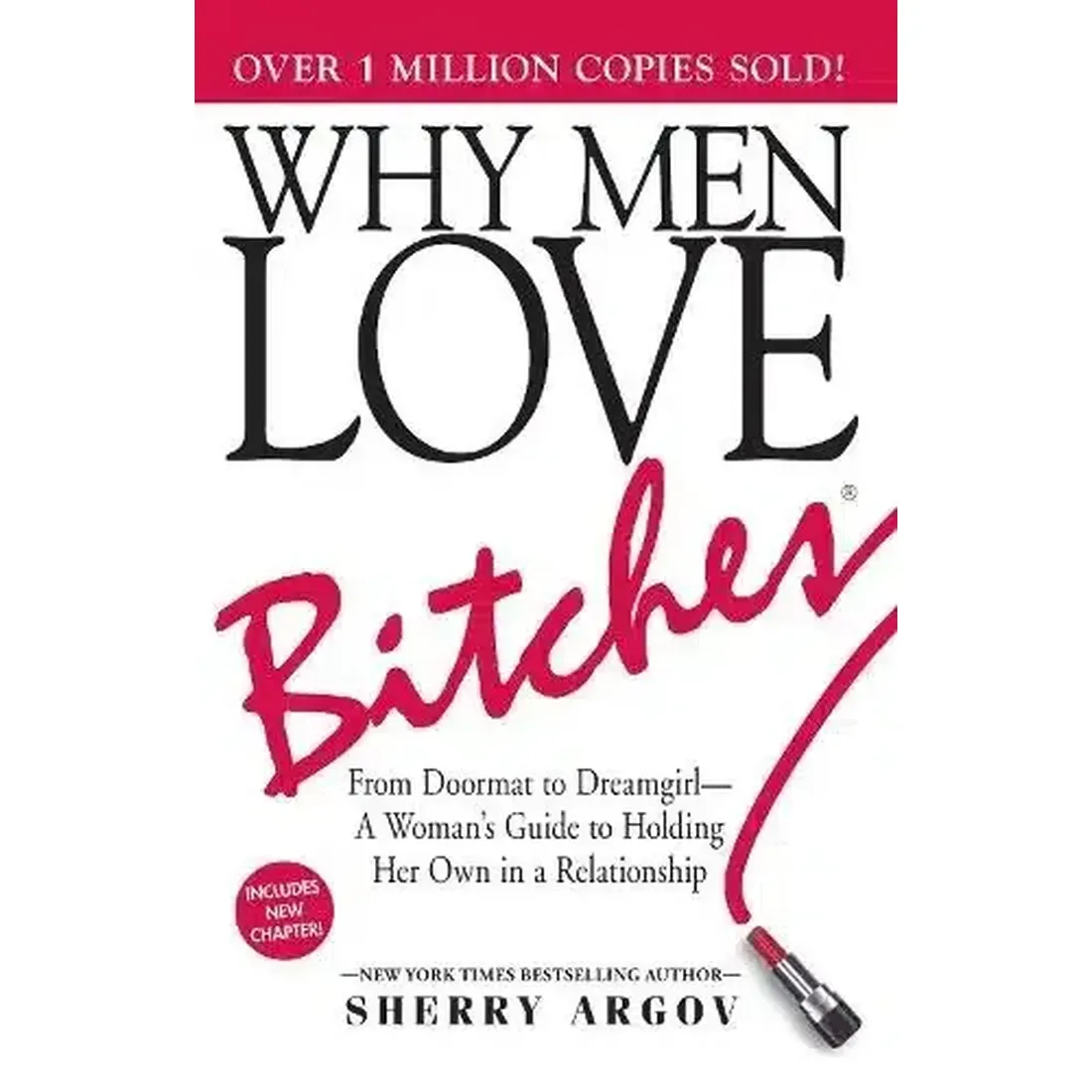 Why Men Love Bitches: From Doormat to Dreamgirl - A Womans Guide to Holding Her Own in a Relationsh