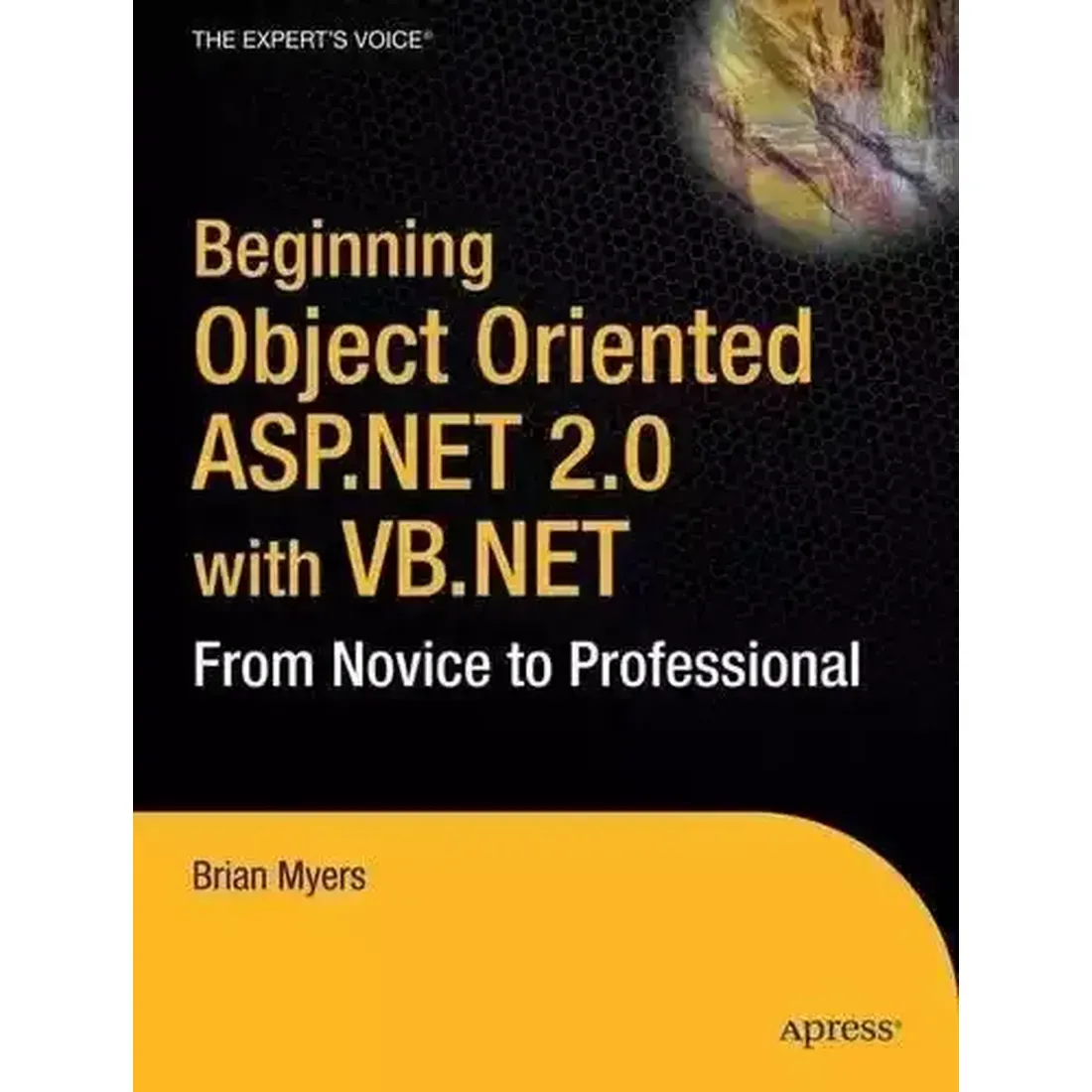 BEGINNING OBJECT-ORIENTED ASP.NET 2.0 WITH VB.NET: FROM NOVICE TO PROFESSIONAL