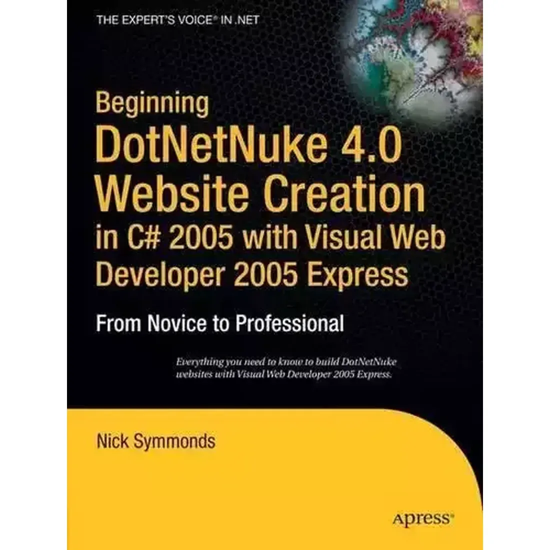 BEGINNING DOTNETNUKE 4.0 WEBSITE CREATION IN C # 2005 WITH VISUAL WEB DEVELOPER 2005 EXPRESS