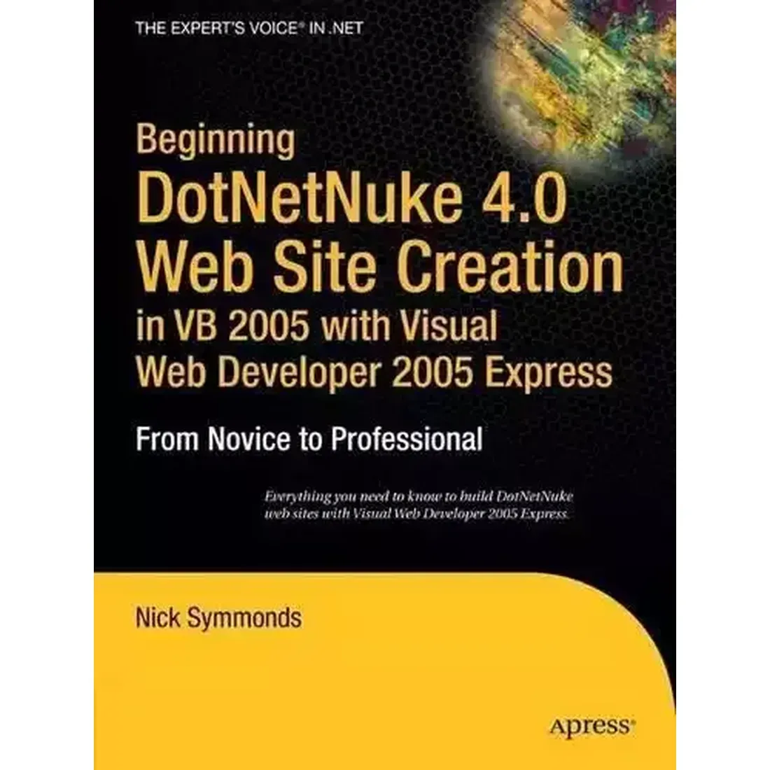 BEGINNING DOTNETNUKE 4.0 WEBSITE CREATION IN VB 2005 WITH VISUAL WEB DEVELOPER 2005 EXPRESS