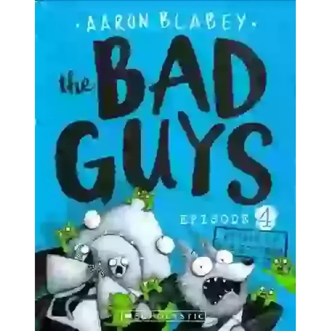 THE BAD GUYS EPISODE 4: ATTACK OF THE ZITTENS