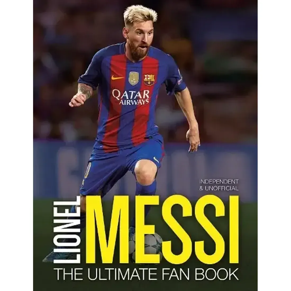 LIONEL MESSI: THE ULTIMATE FAN BOOK