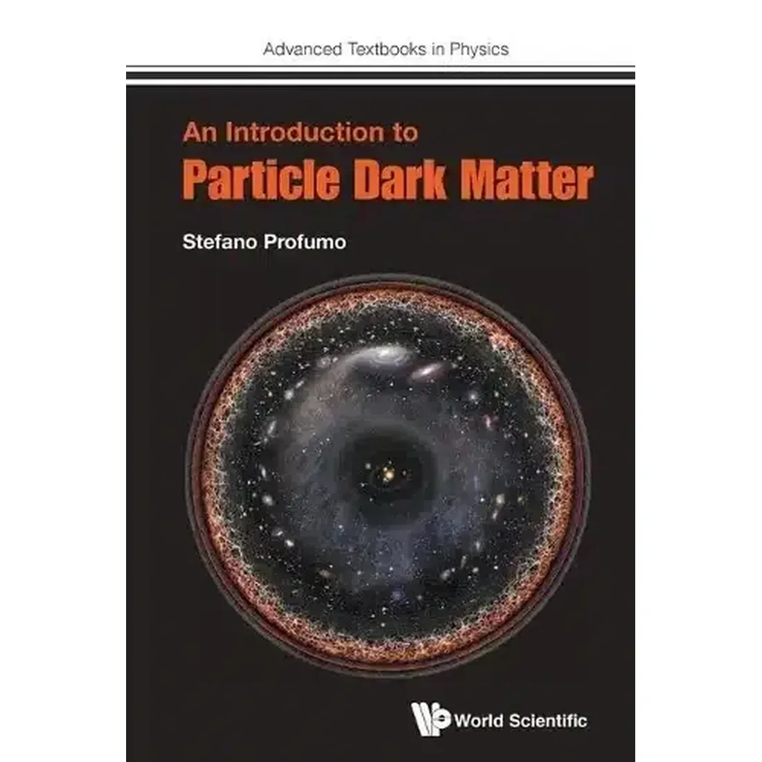 INTRODUCTION TO PARTICLE DARK MATTER, AN (ADVANCED TEXTBOOKS IN PHYSICS)