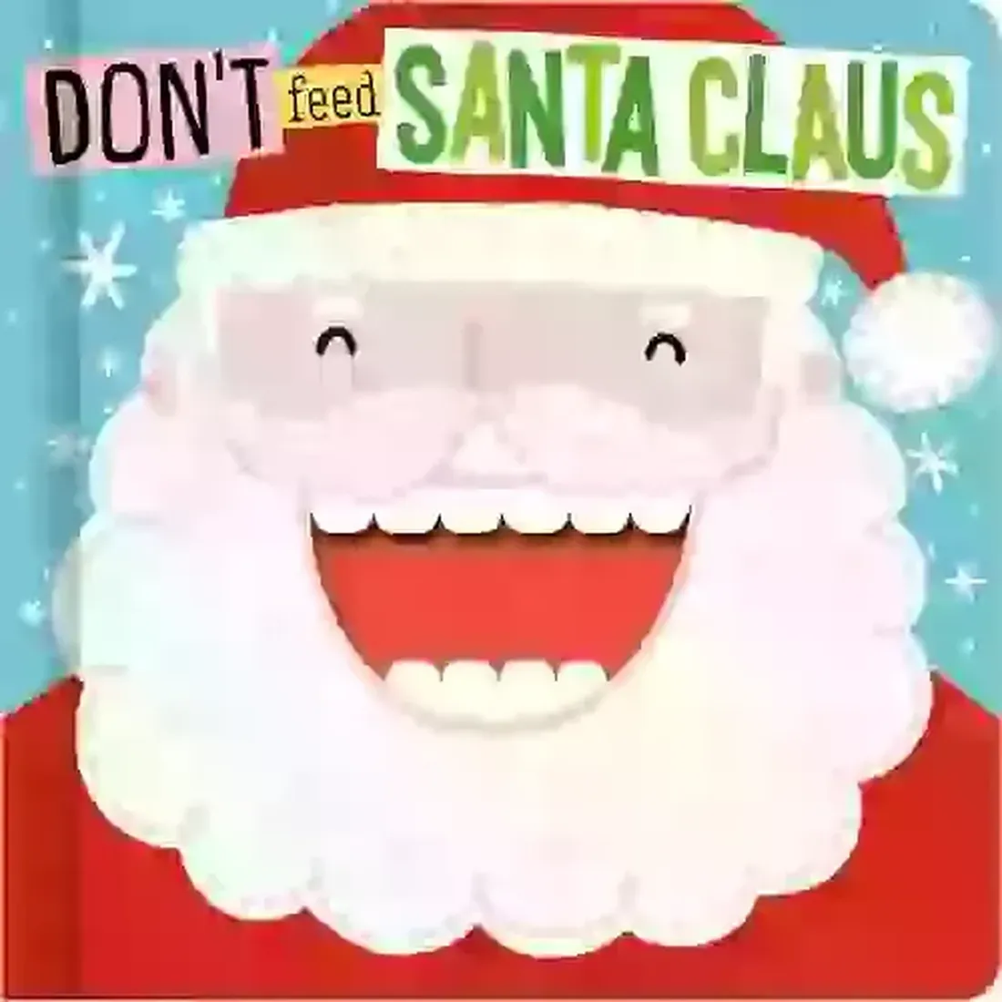 DON'T FEED SANTA CLAUS (WITH CUT-OUT TEETH)