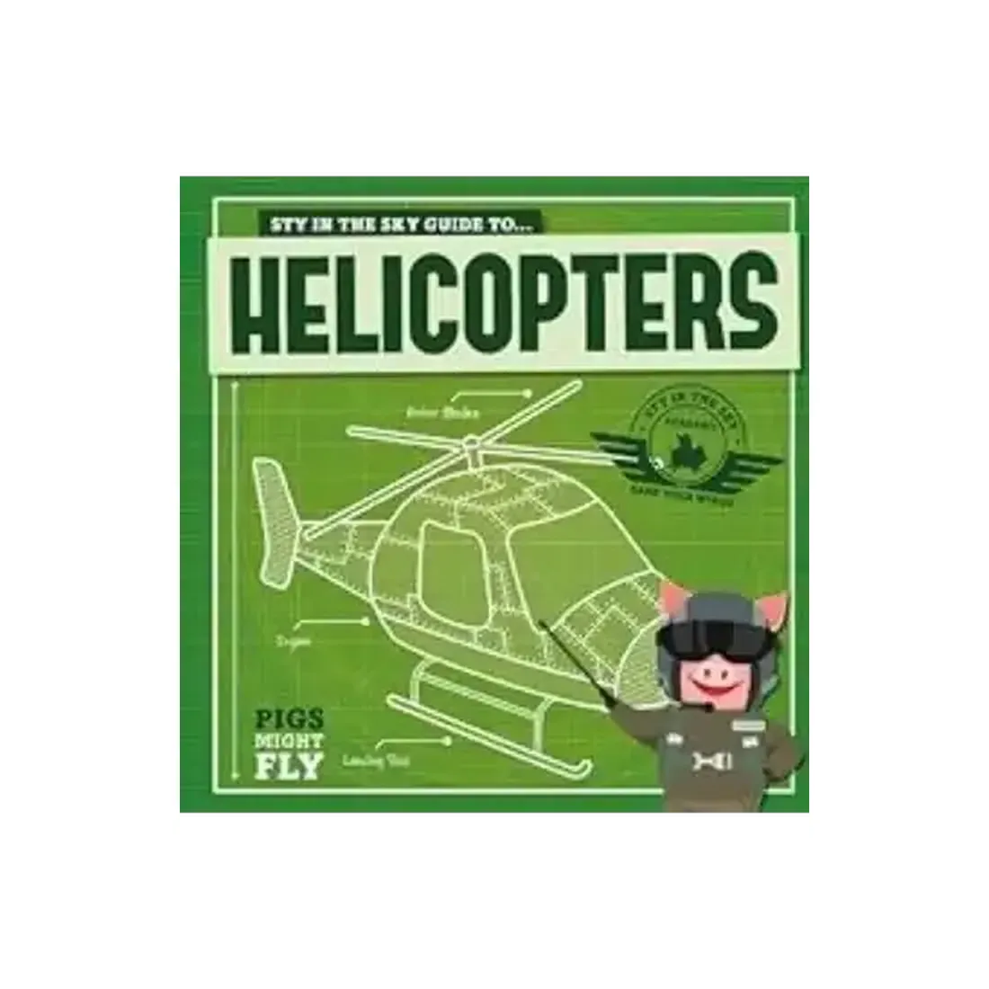 Pigs Might Fly: Helicopters