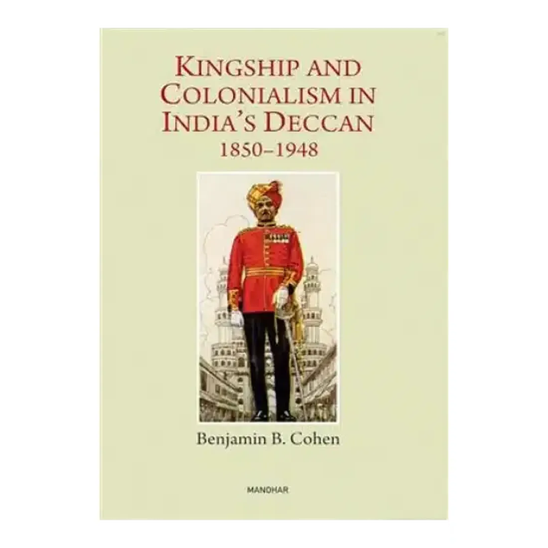 Kingship and Colonialism in India's Deccan 1850-1948