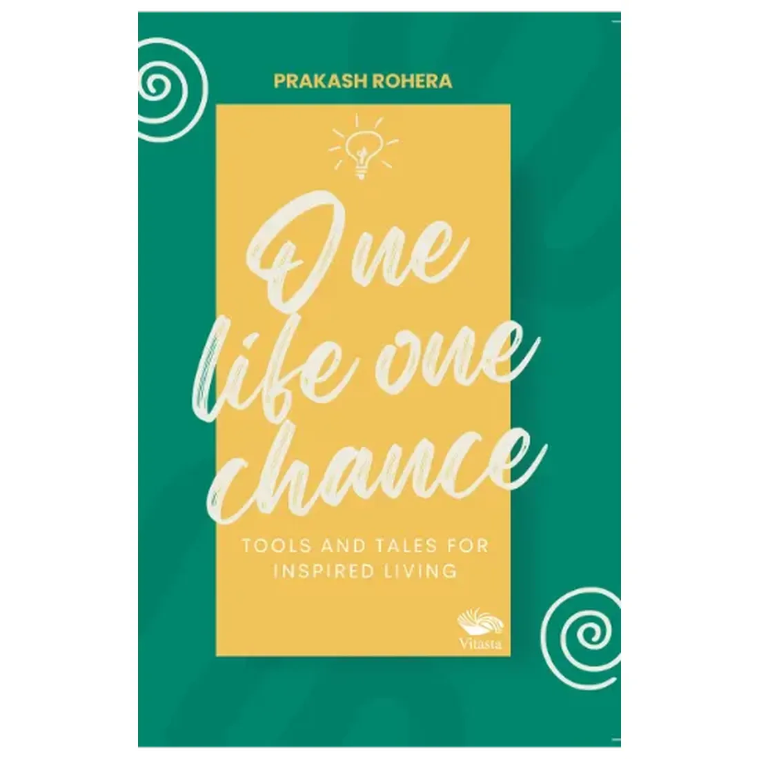One Life One Chance: Tools and Tales for Inspired Living