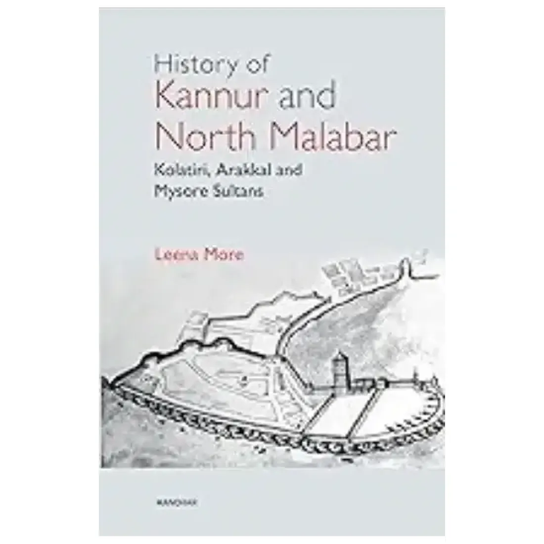 History of Kannur and North Malabar: Kolatiri, Arakkal and Mysore Sultans