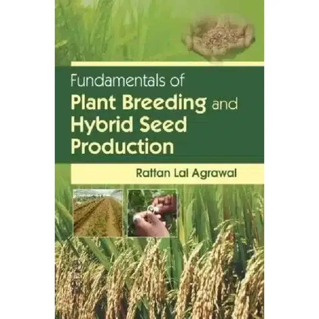 FUNDAMENTALS OF PLANT BREEDING AND HYBRID SEED PRODUCTION