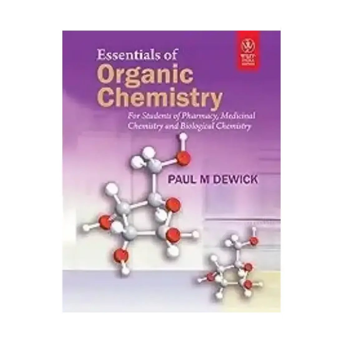 ESSENTIALS OF ORGANIC CHEMISTRY: FOR STUDENTS OF PHARMACY, MEDICINAL CHEMSITRY AND BIOLOGICAL CHEMISTRY