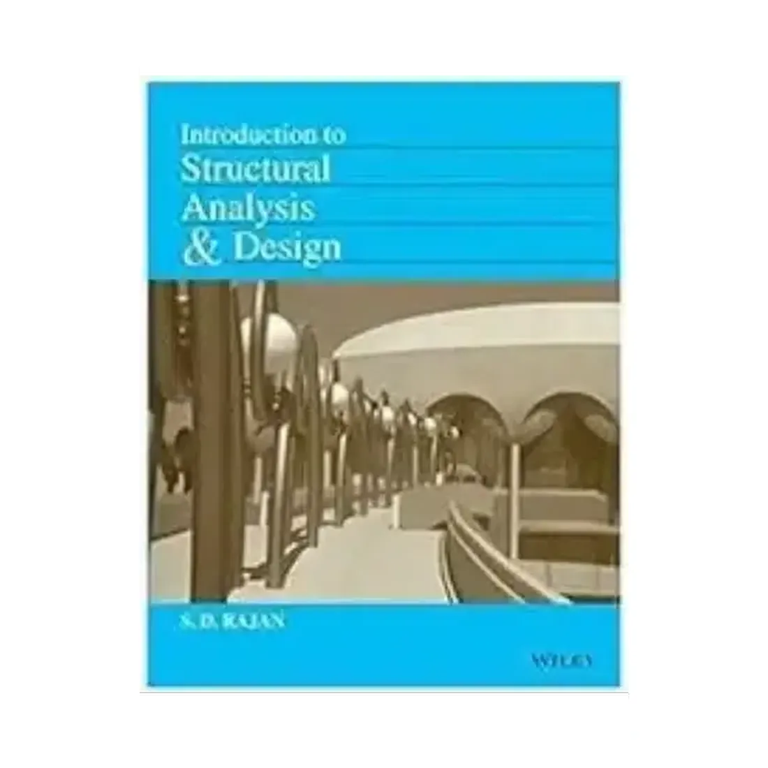 INTRODUCTION TO STRUCTURAL ANALYSIS AND DESIGN