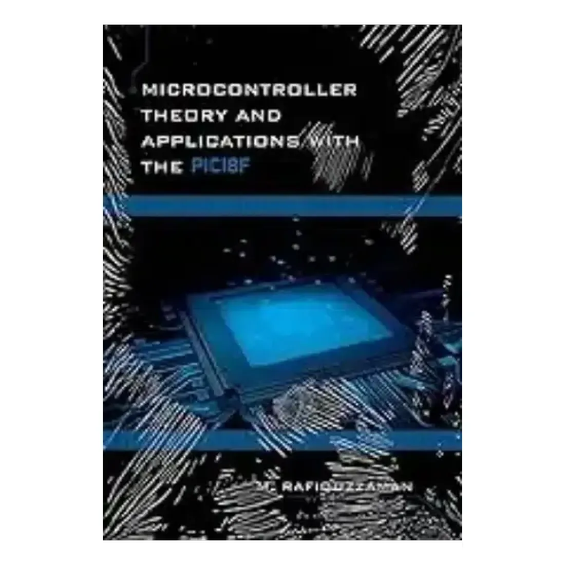 MICROCONTROLLER THEORY AND APPLICATIONS WITH THE PIC