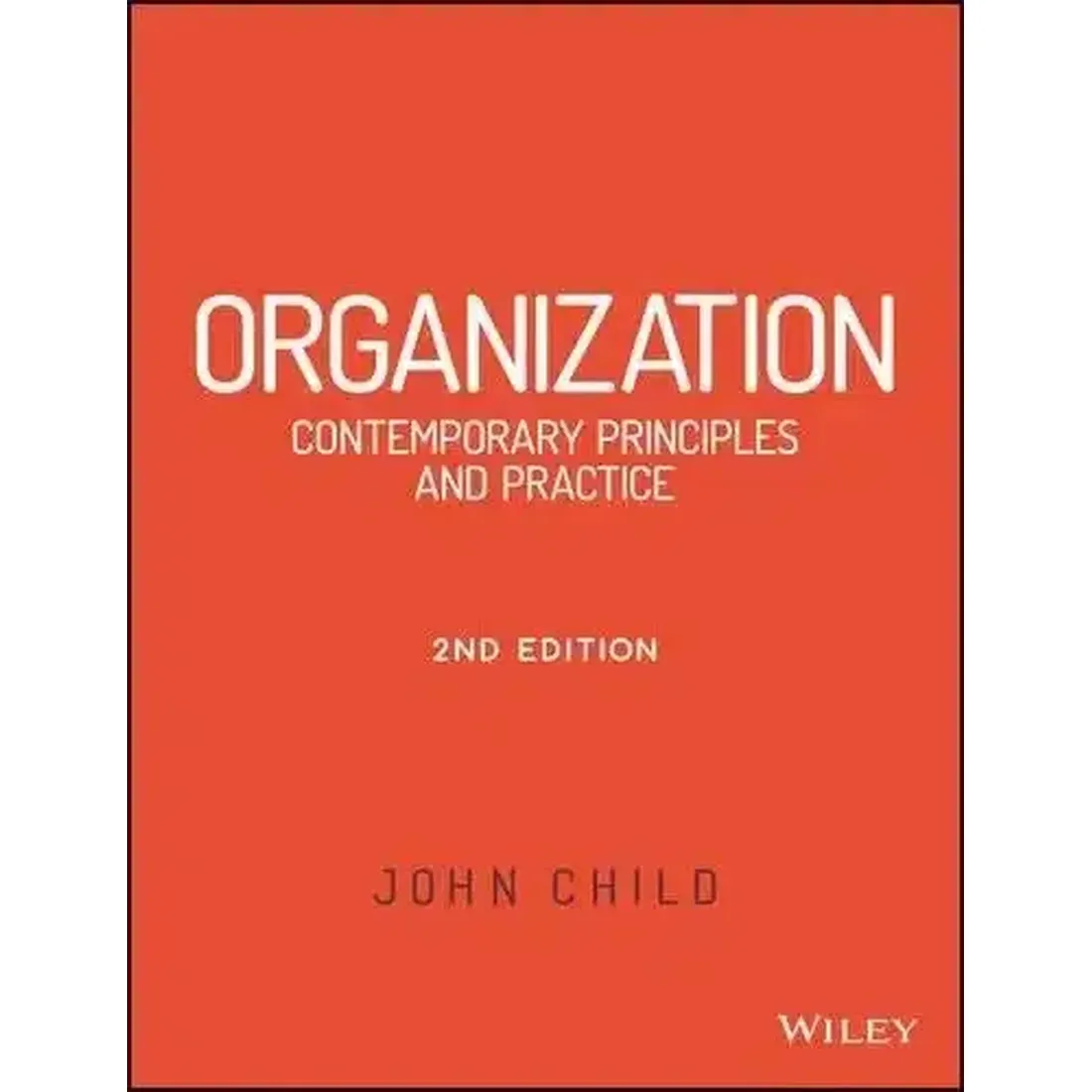 ORGANIZATION: CONTEMPORARY PRINCIPLES AND PRACTICE, 2ND EDITION