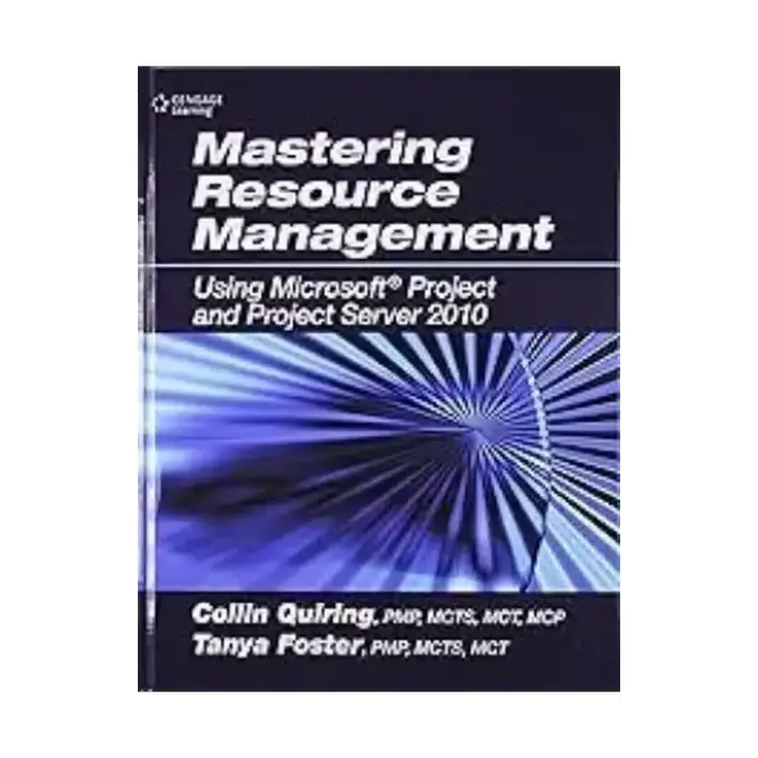 MASTERING RESOURCE MANAGEMENT USING MICROSOFT? PROJECT AND PROJECT SERVER 2010, 1/E
