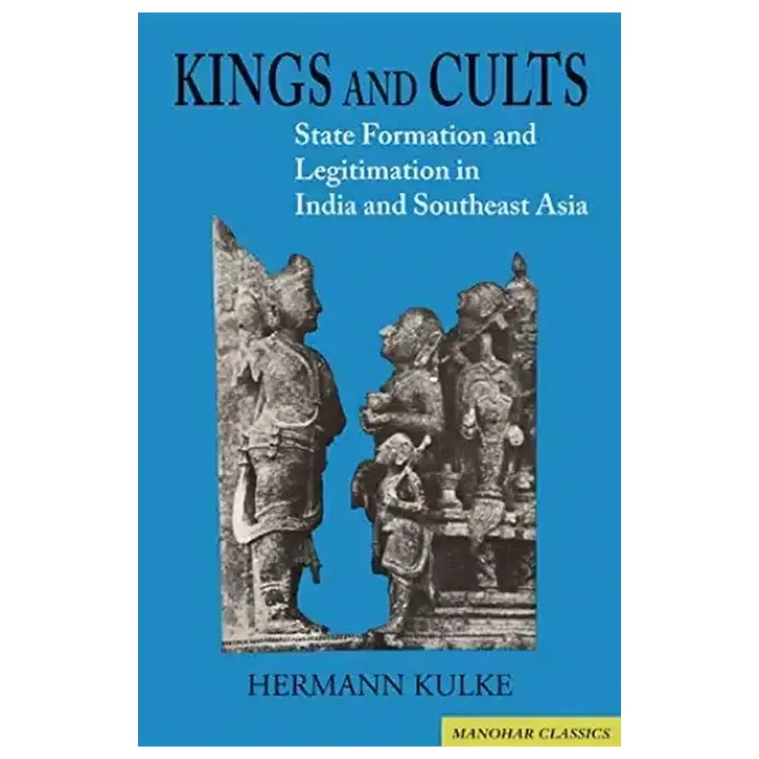 Kings and Cults: State Formation and Legitimation in India and Southeast Asia