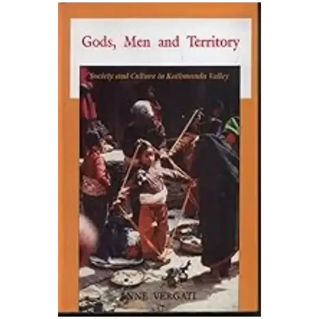 Gods Men and Territory: Society and Culture in Kathmandu Valley