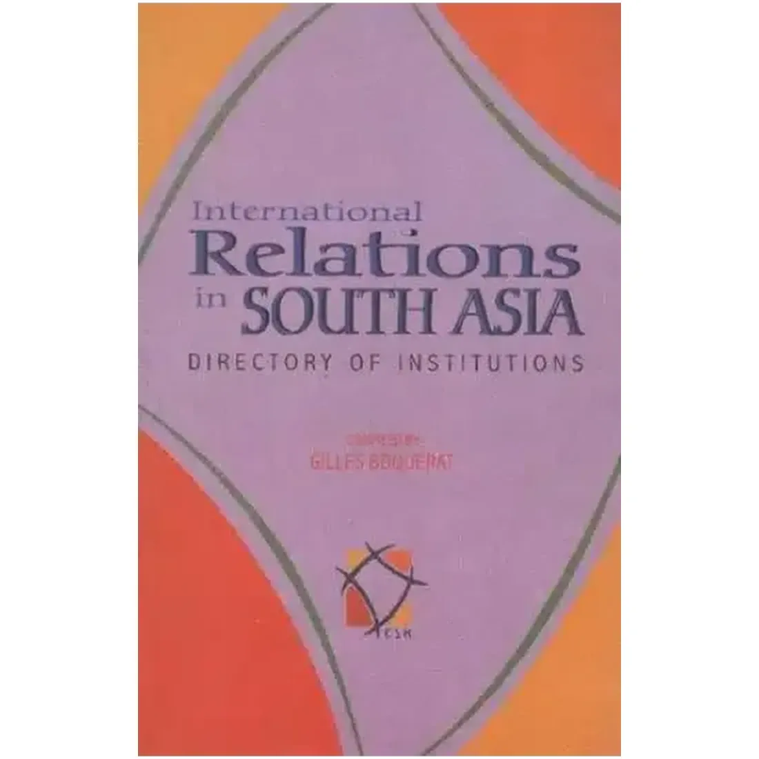 International Relations in South Asia: Directory of Institutions