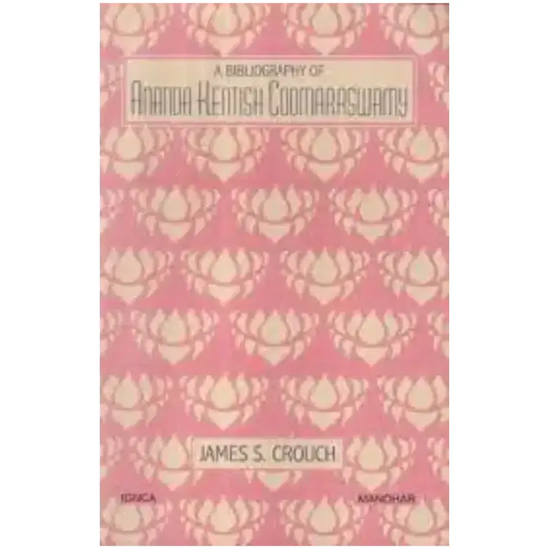 A Bibliography of Ananda Kentish Coomaraswamy