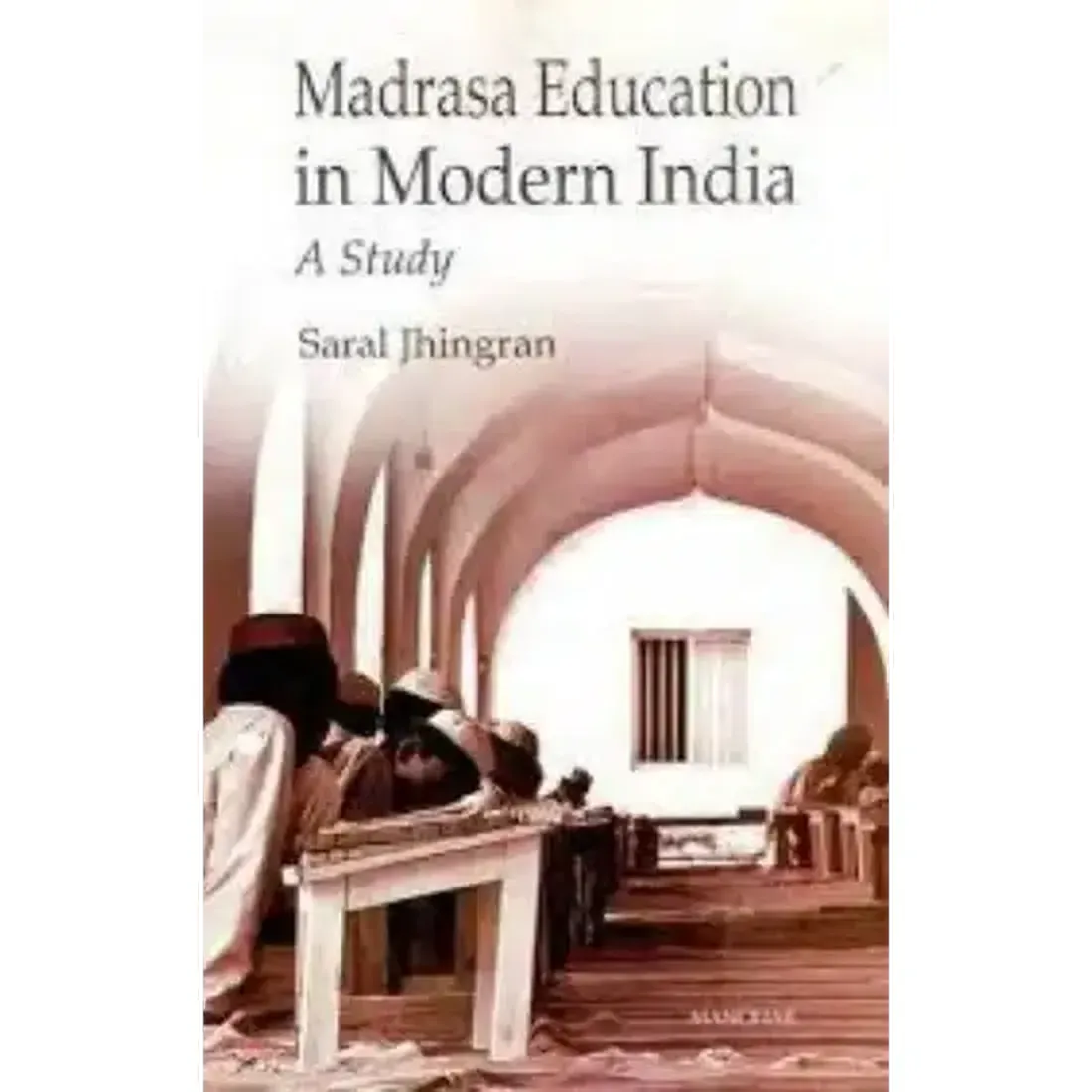 Madrasa Education in Modern India: A Study