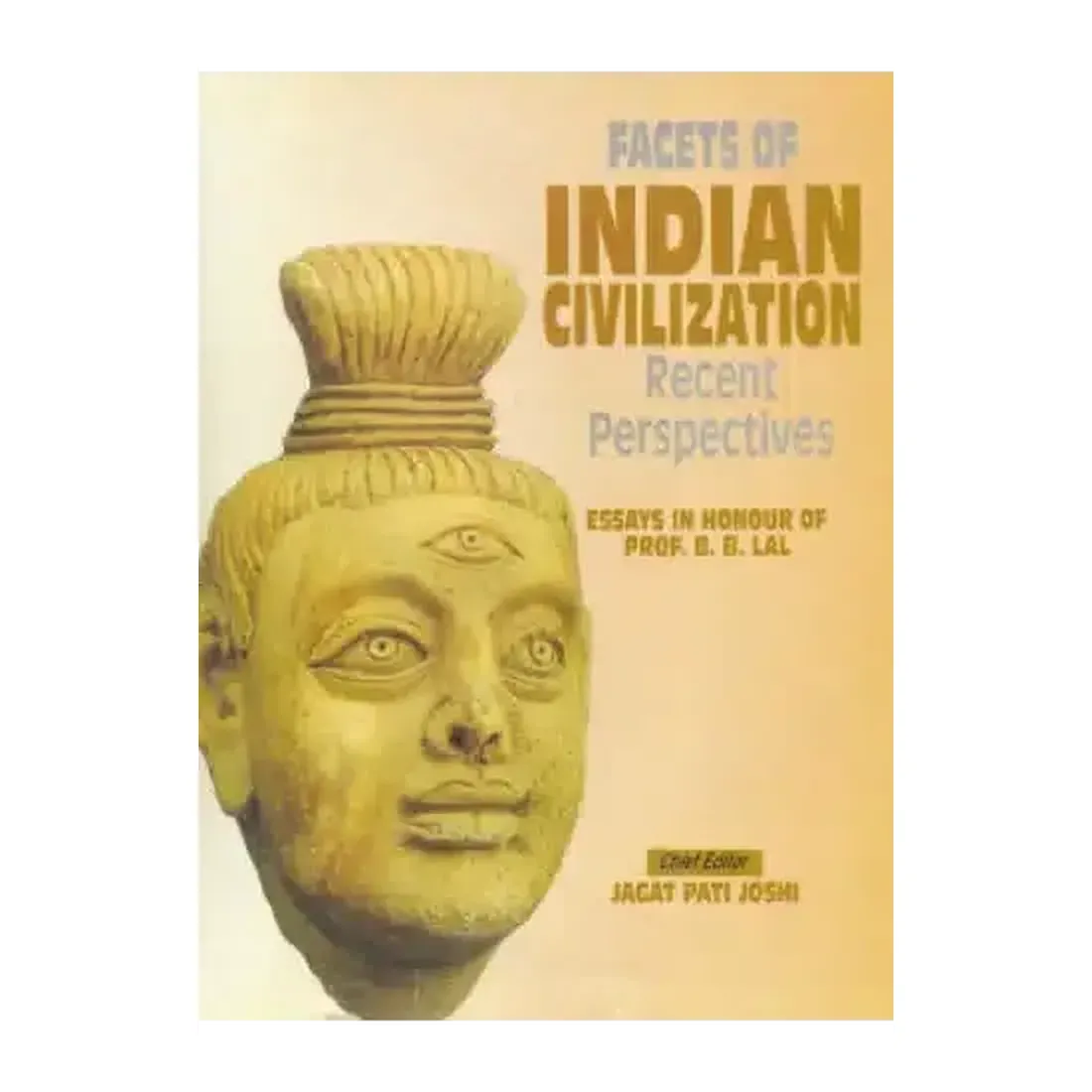 FACETS OF INDIAN CIVILIZATION: Recent Perspectives (Essays in Honour of Prof. B.B. Lal) (Set of 3 Vols.)