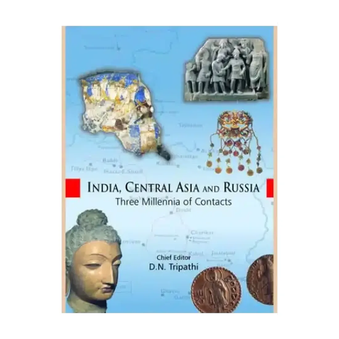 India,
  Central Asia And Russia: Three Millennia Of Contacts