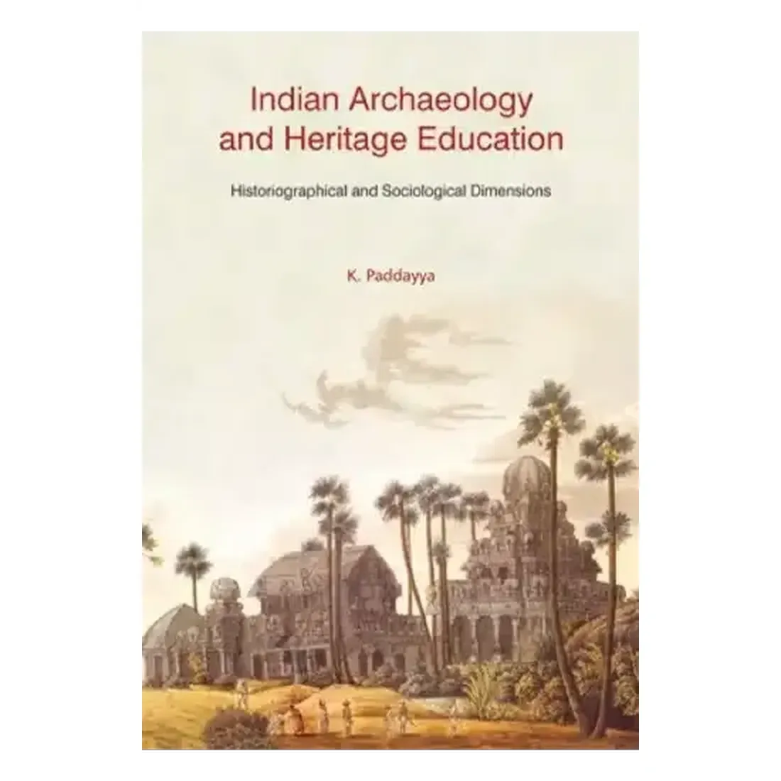 Indian
  Archaeology And Heritage Education: Historiographical And Sociological
  Dimensions