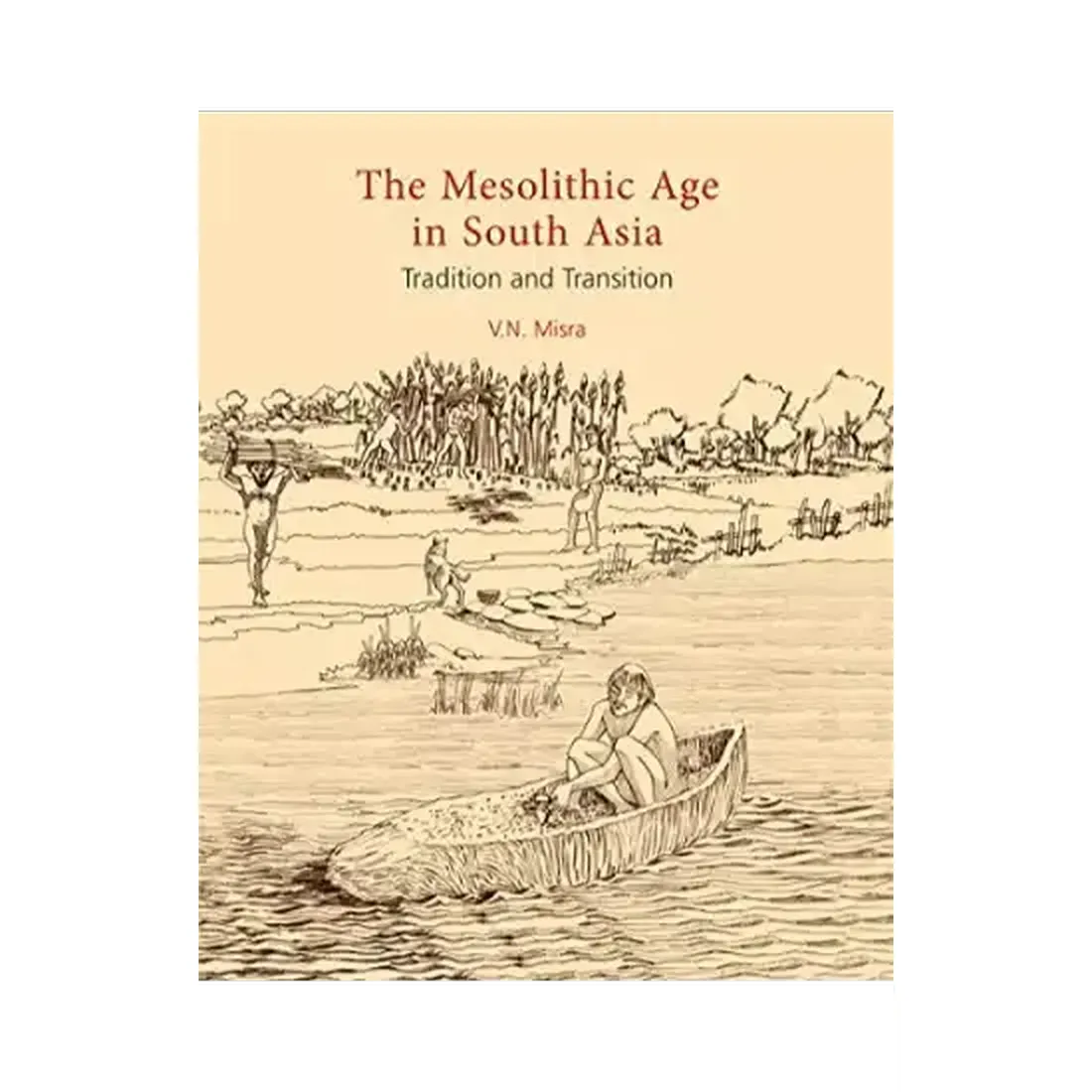 THE MESOLITHIC AGE IN SOUTH ASIA: Tradition and Transition