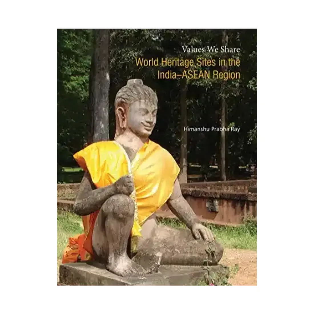 VALUES WE SHARE: WORLD HERITAGE SITES IN THE INDIAASEAN REGION