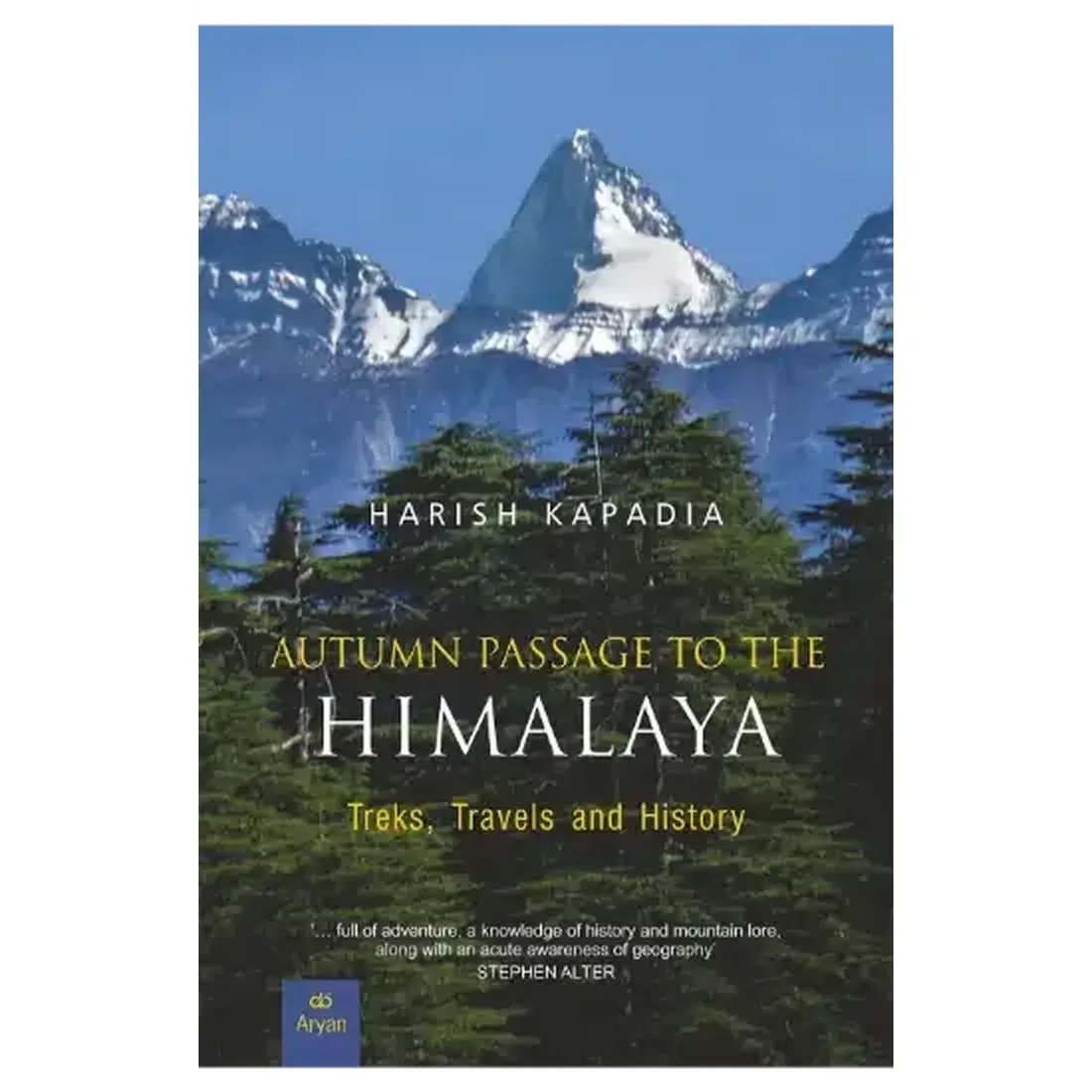 AUTUMN PASSAGE TO THE HIMALAYA: Treks, Travels and History