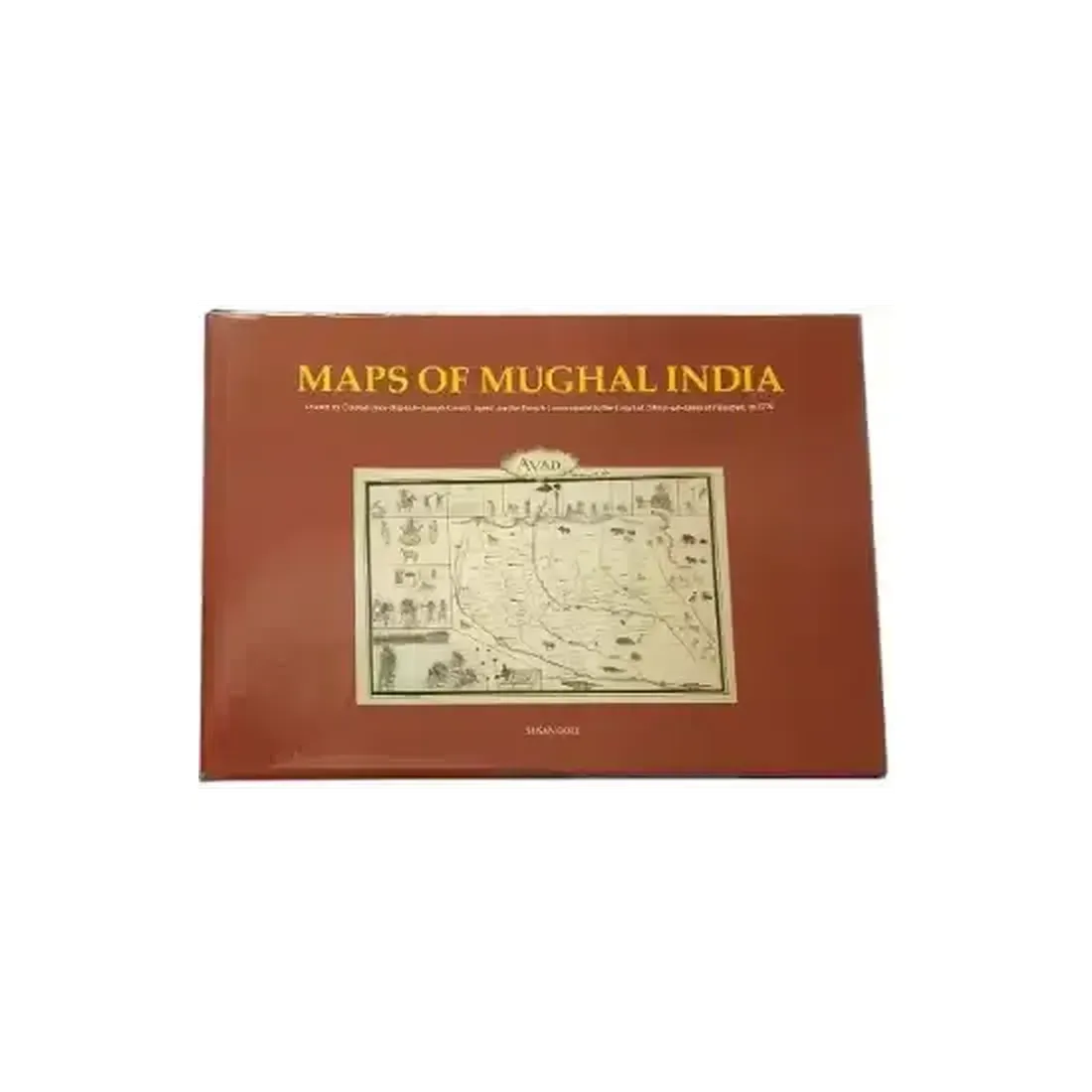 Maps of Mughal India: Drawn by Colonel Jean-Baptiste-Joseph Gentil, Agent for the French Government to the Court of Shuja-ud-daula at Faizabad in 1770