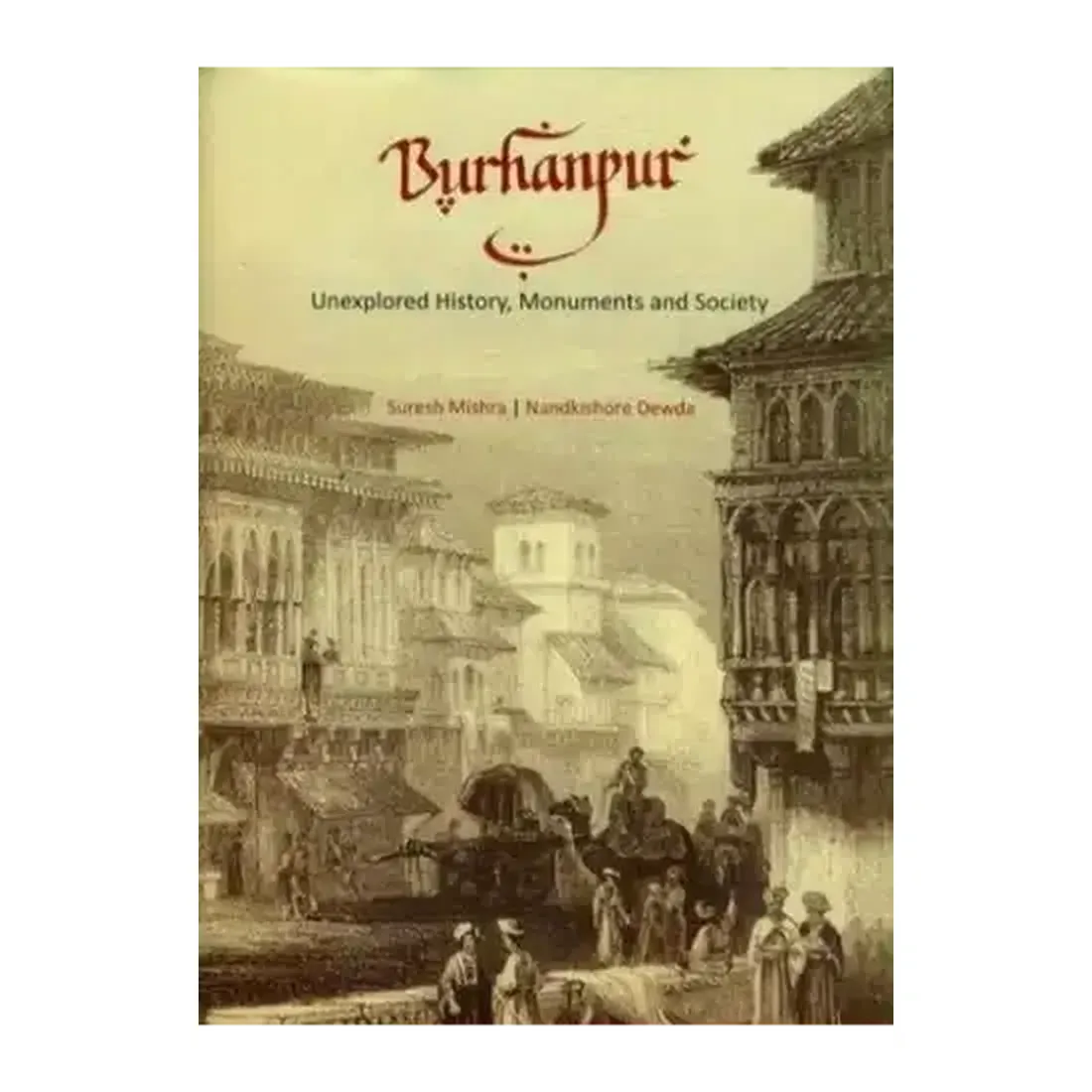 Burhanpur:
  Unexplored History, Monuments And Society